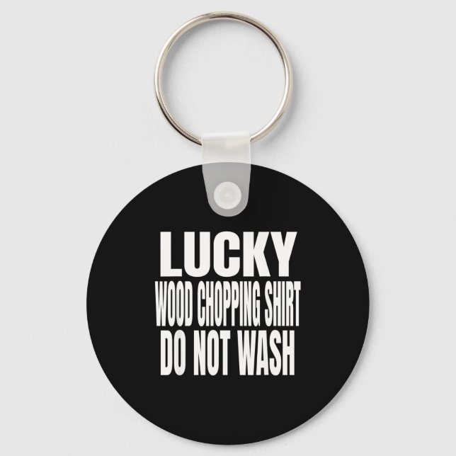 Porte-clés Funny Lucky Wood Chopng Shirt Do Not Wash Quote  (Recto)