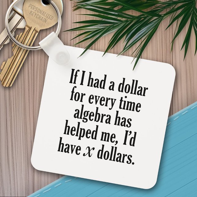Porte-clés Funny Math/Algebra Quote - I'd have x dollars (Funny science keychain )