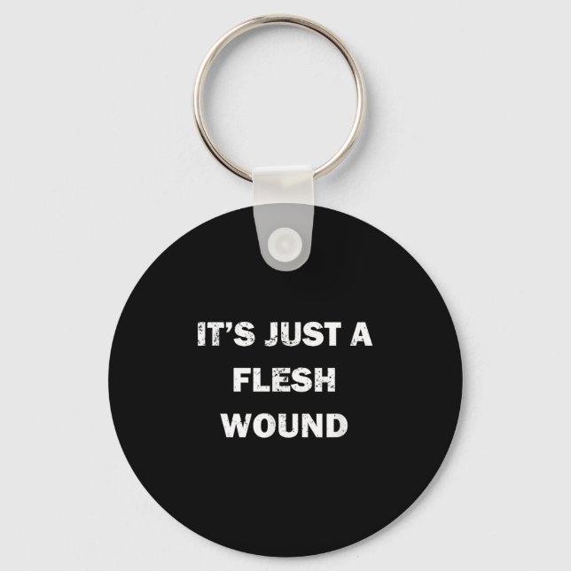 Porte-clés Funny Movie Quote It's Just A Flesh Wound  (Recto)