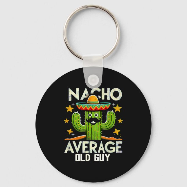 Porte-clés Funny Nacho Average Old Guy Cinco De Mayo Mexican  (Recto)