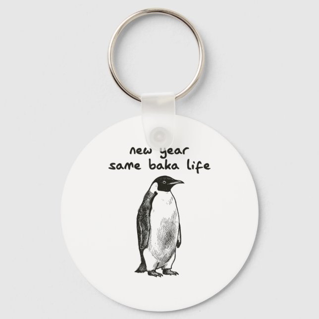 Porte-clés Funny New Year Same Baka Life Humor Penguin Joke  (Recto)