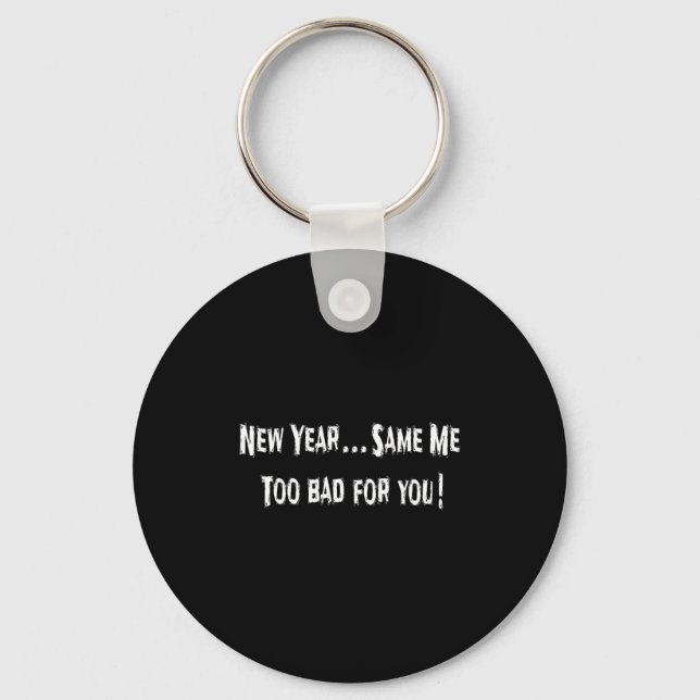 Porte-clés Funny New Years Shirts Sarcastic New Year Same Me  (Recto)