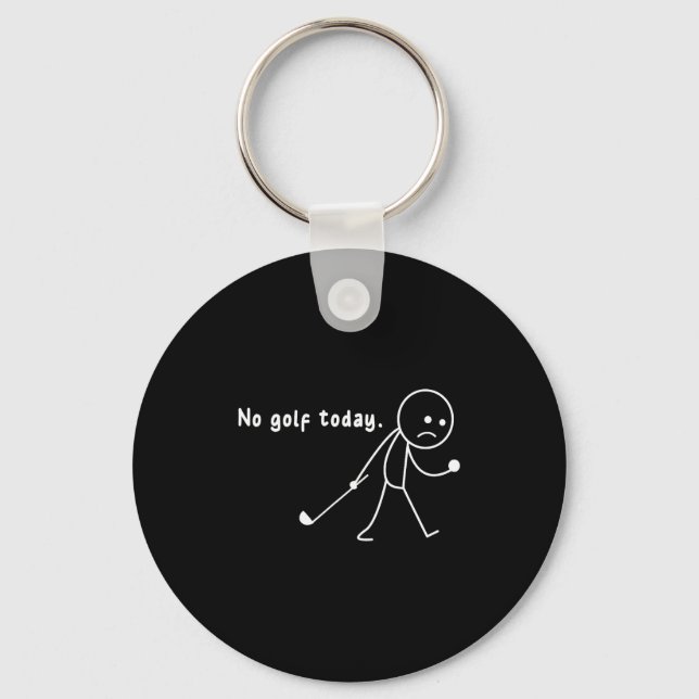 Porte-clés Funny No Golf Today,rain,golf Lover Funny Gift Tee (Recto)