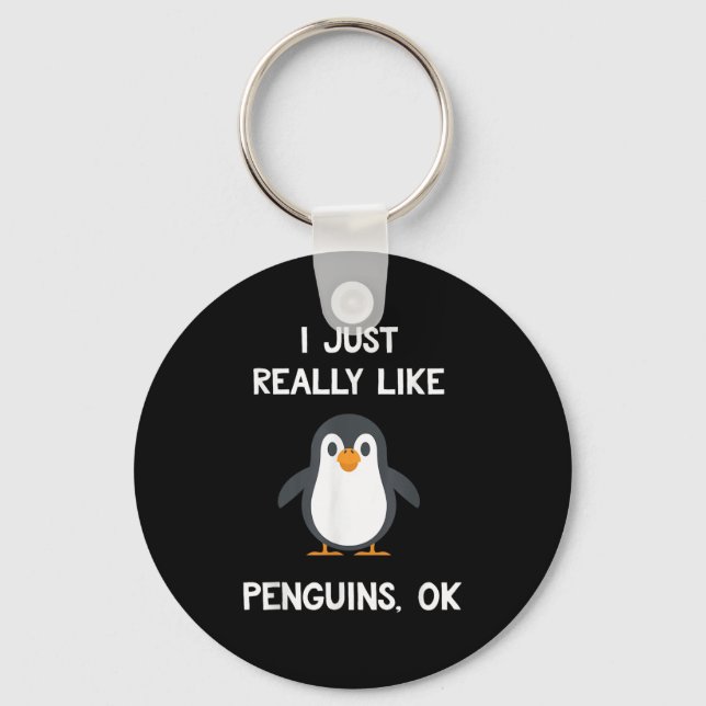 Porte-clés Funny Penguin Quote I Just Really Like Penguins Ok (Recto)