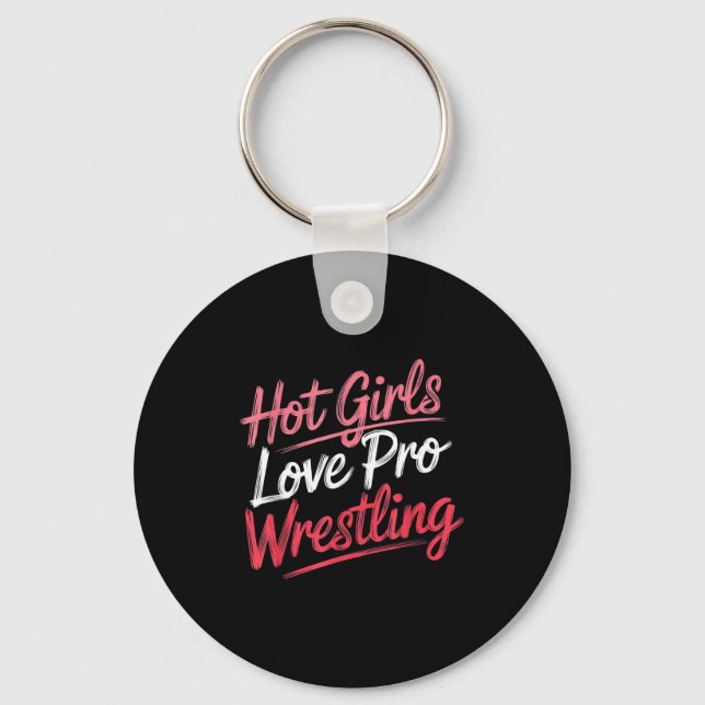 Porte-clés Funny Quote Saying Hot Girls Love Pro Wrestling Fu (Recto)