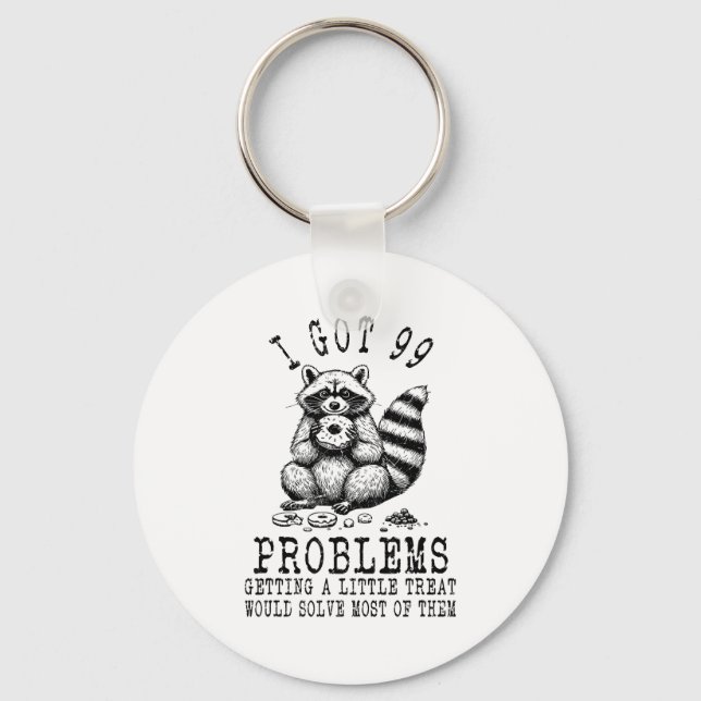 Porte-clés Funny Raccoon, I Got 99 Problems Sarcastic Quotes  (Recto)