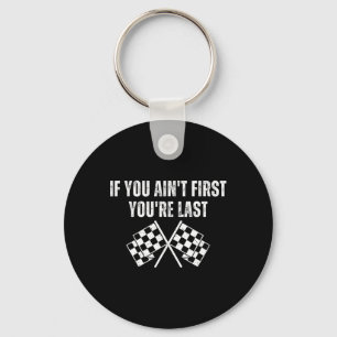 Porte-clés Funny Race Car Si vous n'êtes pas le premier Vous