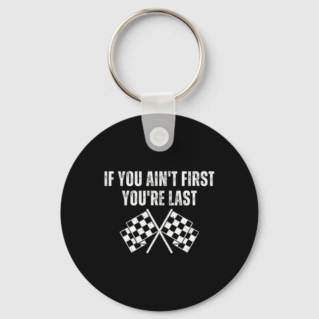 Porte-clés Funny Race Car Si vous n'êtes pas le premier Vous  (Recto)