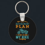 Porte-clés Funny Retired Bike Retirement Plan Ride Motorcycle<br><div class="desc">Yes I Do Have Retirement Plan. I Plan To Ride My Bike. Funny design for those who love riding motorcycle, cross country and highway road motorbike riding, . Vintage and retro merchandise for veteran biker retiree. Perfect for retired co-worker, colleague, boss, office manager, retailer, executive, nurse, teacher, physician or engineer....</div>
