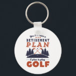 Porte-clés Funny Retired Golf Player Retirement Plan Golfing<br><div class="desc">Yes I Do Have Retirement Plan. I Plan To Play Golf. Funny design for golf player, those who love golfing, spend time in golf course, carrying golf club, hitting ball and scoring a birdie. Vintage and retro merchandise for golfer retiree. Perfect for retired co-worker, colleague, boss, office manager, retailer, executive,...</div>