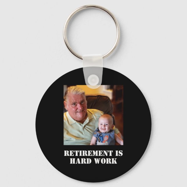Porte-clés Funny Retirement Is Hard Work Quote Grandpa Photo  (Recto)