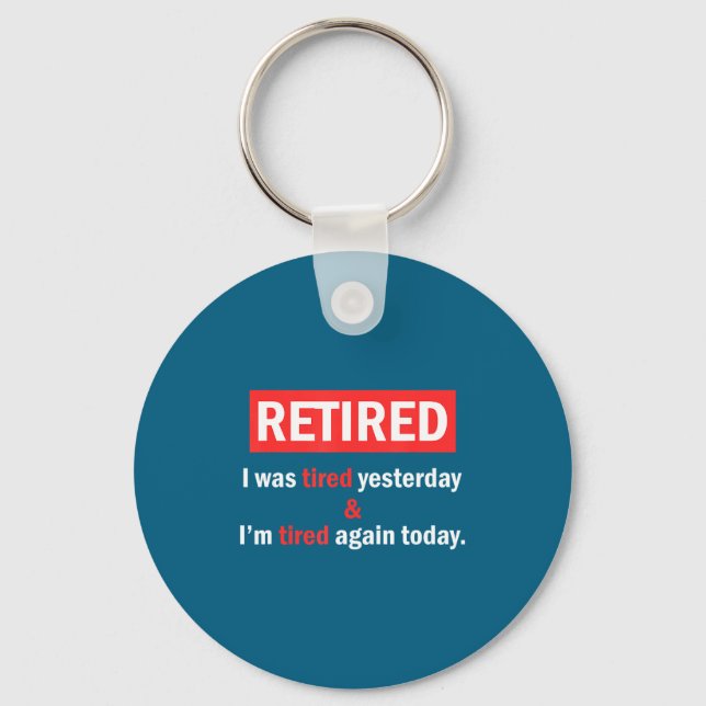 Porte-clés Funny Retirement Quote I'm Retired I Was Tired Yes (Recto)