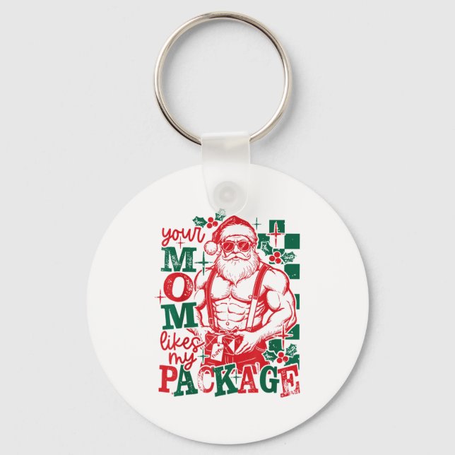 Porte-clés Funny Santa Claus Your Mom Like My Package Christm (Recto)