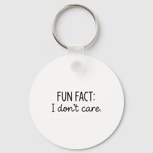 Porte-clés Funny Sarcastic Fun Fact I Don't Care Saying For W (Recto)