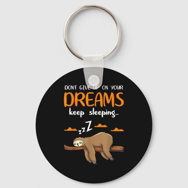 Porte-clés Funny Sloth Dont Give Up On Your Dreams Keep Sleen (Recto)
