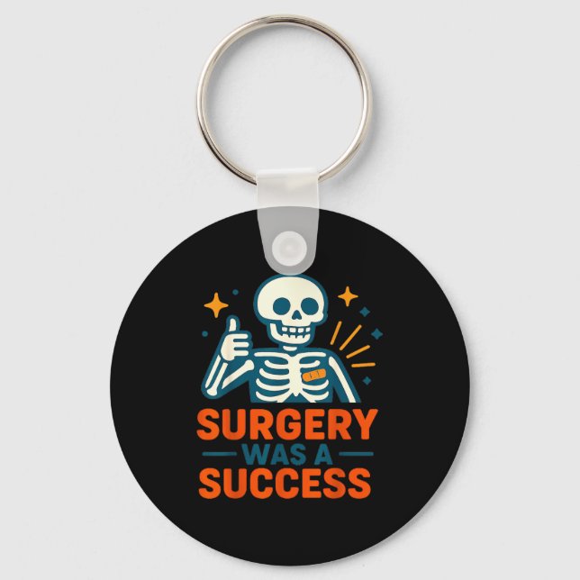Porte-clés Funny Surgery Was A Success Skeleton Get Well Surg (Recto)