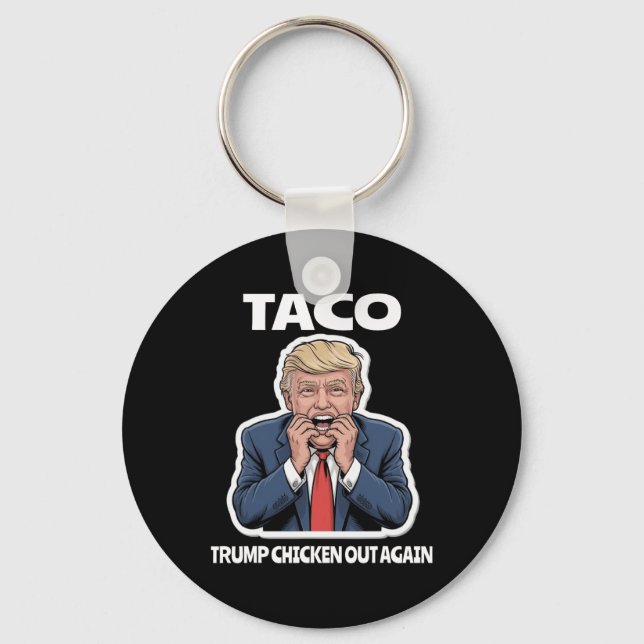 Porte-clés Funny Taco Scared Trump Always Chickens Out  (Recto)