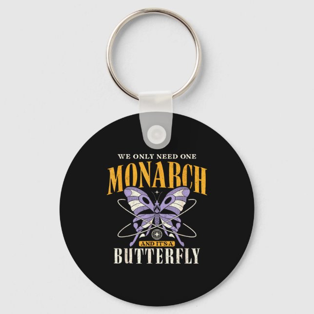 Porte-clés Funny We Only Need One Monarch And It's A Butterfl (Recto)