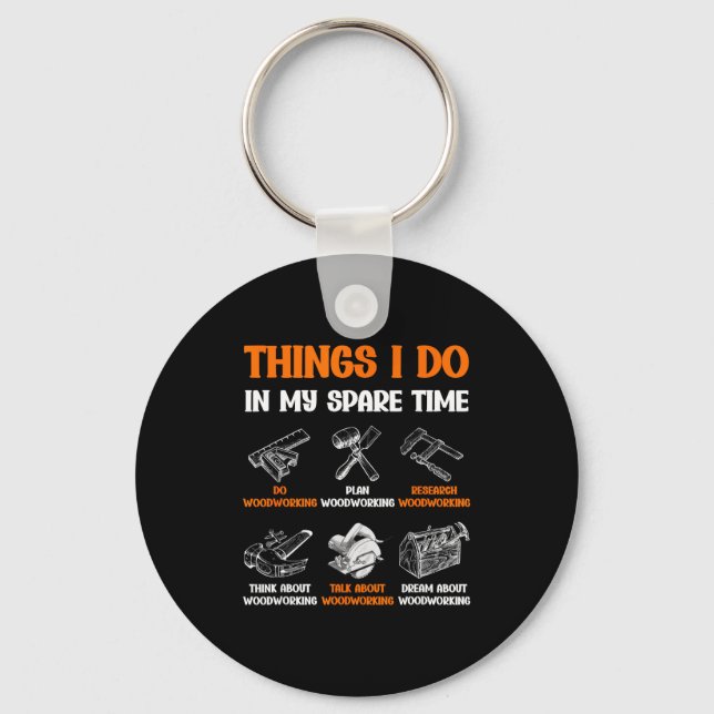 Porte-clés Funny Woodworking Things I Do In My Spare Time  (Recto)