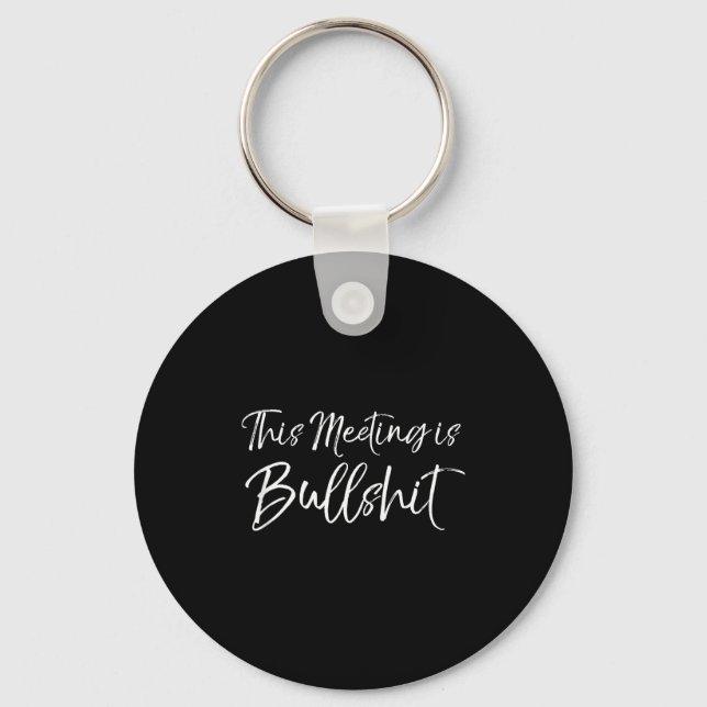 Porte-clés Funny Work Gag Gift For Boss Meeting Quote Saying  (Recto)