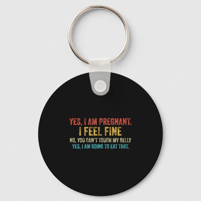 Porte-clés Funny Yes I Am Pregnant I Feel Fine Pregnancy New  (Recto)