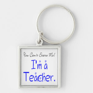 Porte-clés Funny You Can't Scare Me I'm a Teacher