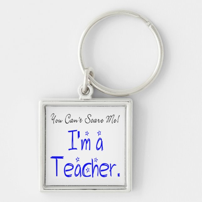 Porte-clés Funny You Can't Scare Me I'm a Teacher (Devant)