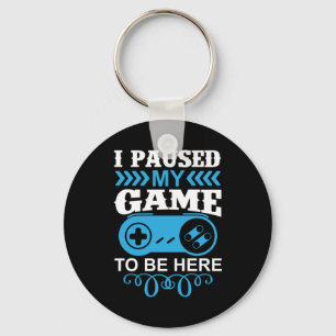 Porte-clés Gamer Gift J'Ai Suspendu Mon Jeu Pour Être Ici