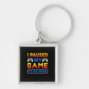 Porte-clés Gamer Gift J'Ai Suspendu Mon Jeu Pour Être Ici