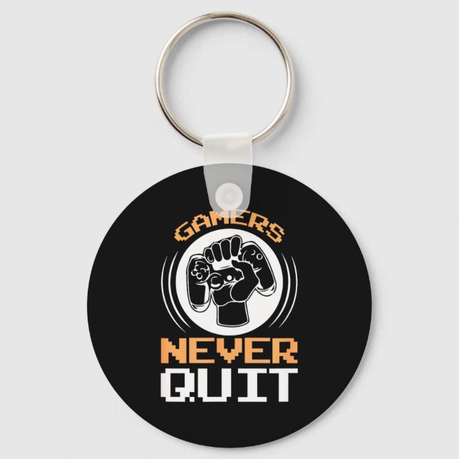 Porte-clés Gamers Never Quit Funny Gaming Quotes Gift For Gam (Recto)