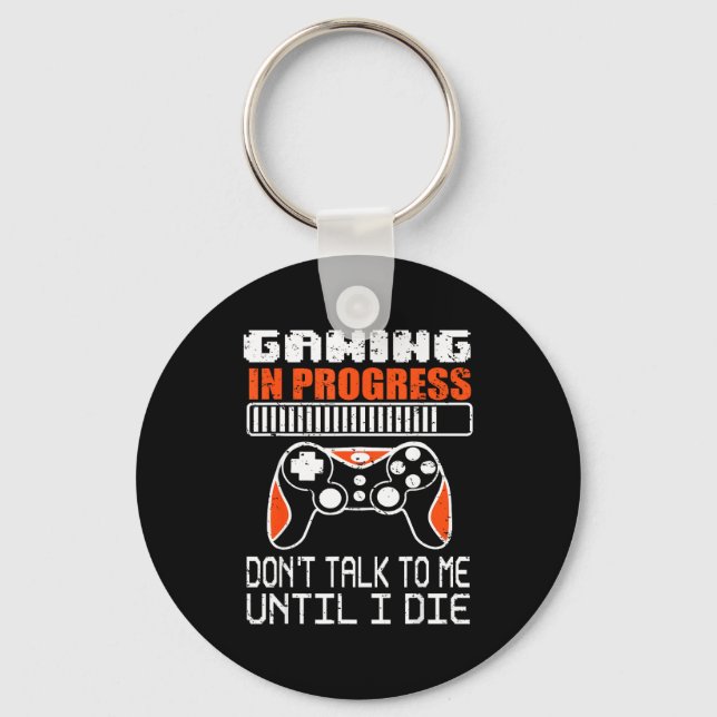Porte-clés Gaming In Progress Don't Talk To Me Until I Die Fu (Recto)