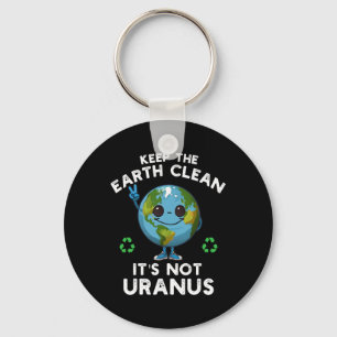 Porte-clés Garder la Terre propre Ce n'est pas Uranus Changem