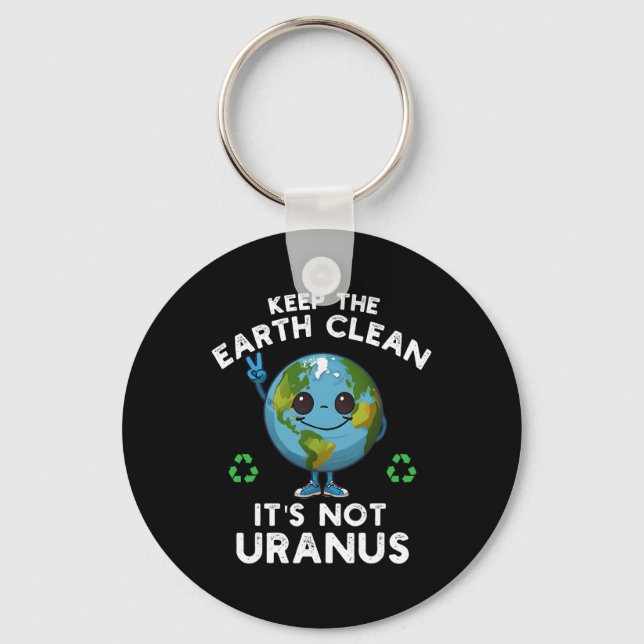 Porte-clés Garder la Terre propre Ce n'est pas Uranus Changem (Recto)