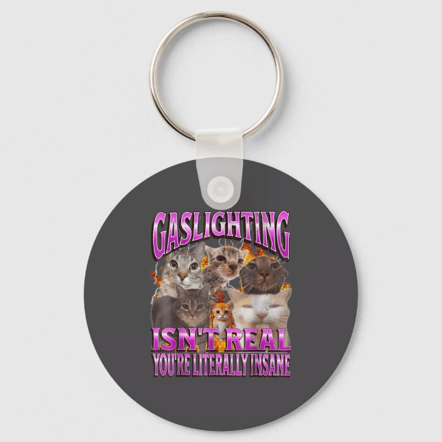 Porte-clés Gaslighting Isn't Real Funny Cat Meme Bootleg Grap (Recto)