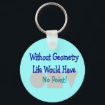 Porte-clés Geometry Teacher Gifts<br><div class="desc">Geometry/Math Teacher gifts,  t-shirts,  mugs,  key chains,  hats,  buttons,  cards,  postage... .</div>
