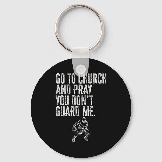 Porte-clés Go To Church And Pray You Don't Guard Me _ Basketb (Recto)
