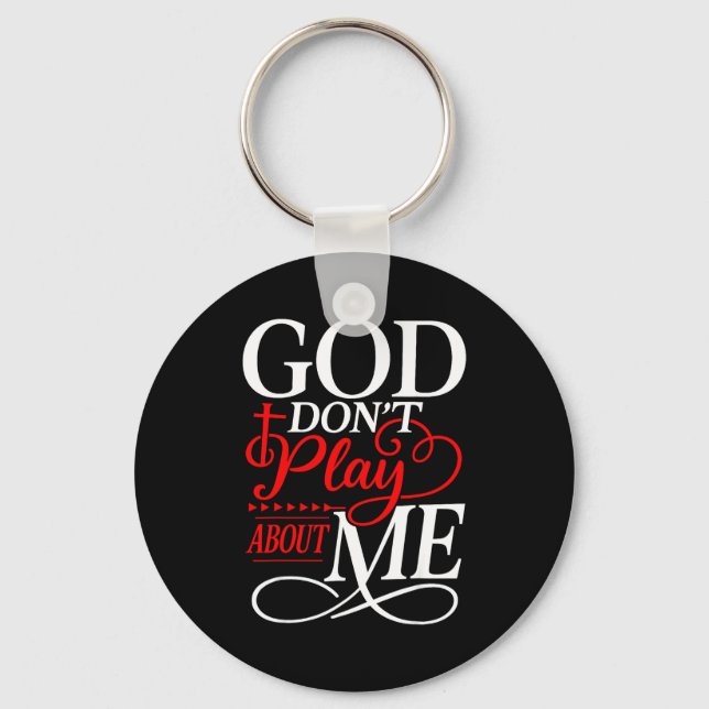 Porte-clés God Dont Play About Me Insrational Faith  (Recto)
