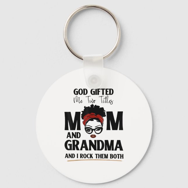Porte-clés God Gifted Me Two Titles Mom And Grandma And I Roc (Recto)