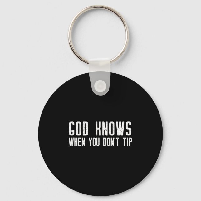 Porte-clés God Knows When You Don't Tip - Funny Waitress Gift (Recto)