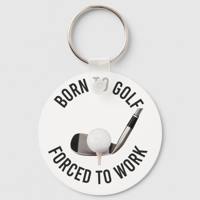 Porte-clés Golf Born to Golf Forcé à travailler avec le ballo (Recto)