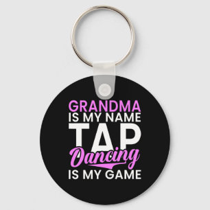 Porte-clés Grand-Mère Est Mon Nom Tap Dancing Is My Game Tap 