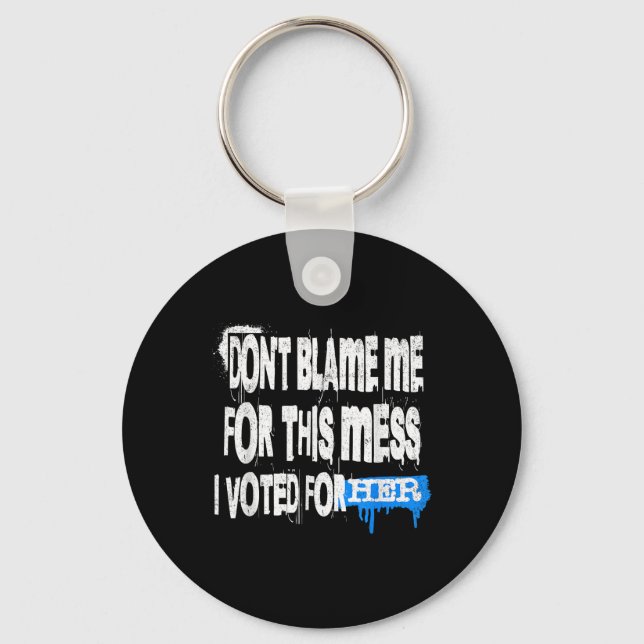 Porte-clés Grunge Style Design-Ne Me Blâmez Pas Pour Ce Mess  (Recto)