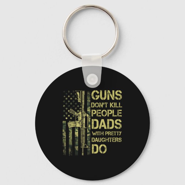 Porte-clés Guns Don't Kill People Dads With Pretty Daughters  (Recto)