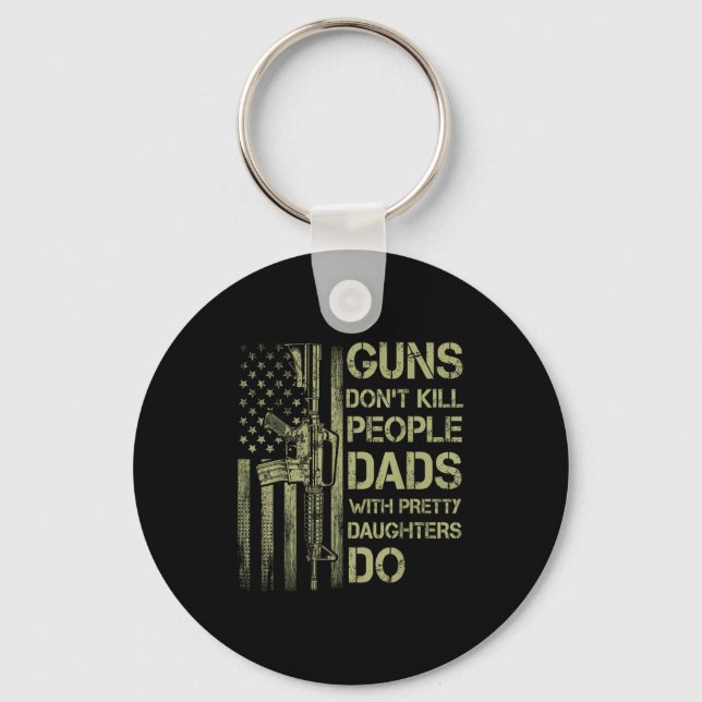 Porte-clés Guns Don't Kill People Dads With Pretty Daughters  (Recto)