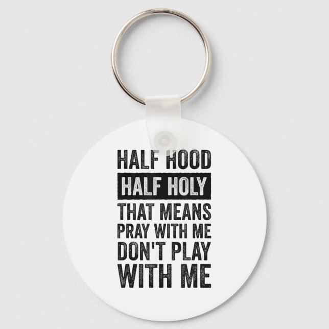 Porte-clés Half Hood Half Holy Means Pray With Me Don't Play  (Recto)