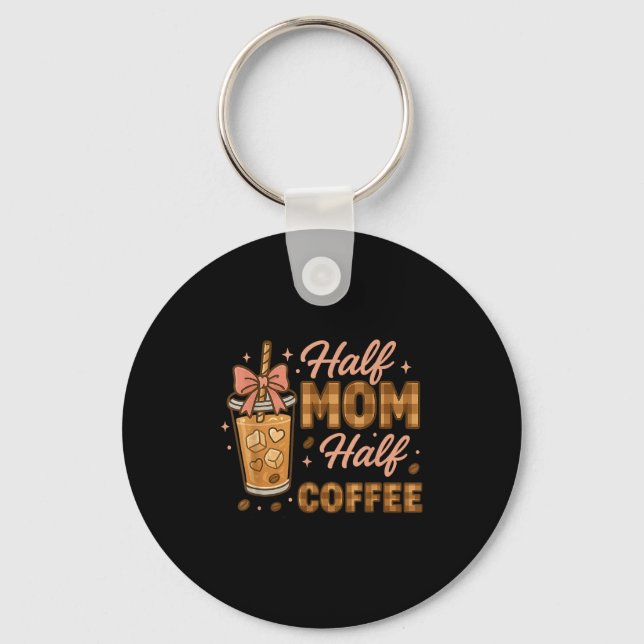 Porte-clés Half Mom Half Coffee Iced Coffee Mom Life Graphic  (Recto)
