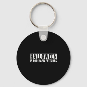 Porte-clés Halloween est pour sorcières de base - Goth Hallow