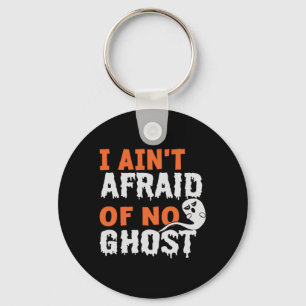 Porte-clés Halloween I Aint Afraid of No Ghost Birthday