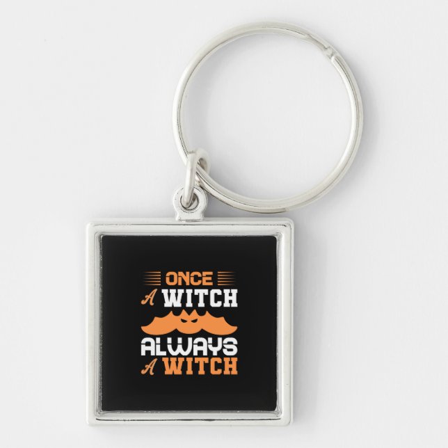 Porte-clés Halloween Once A Witch Always A Witch Birthday (Devant)
