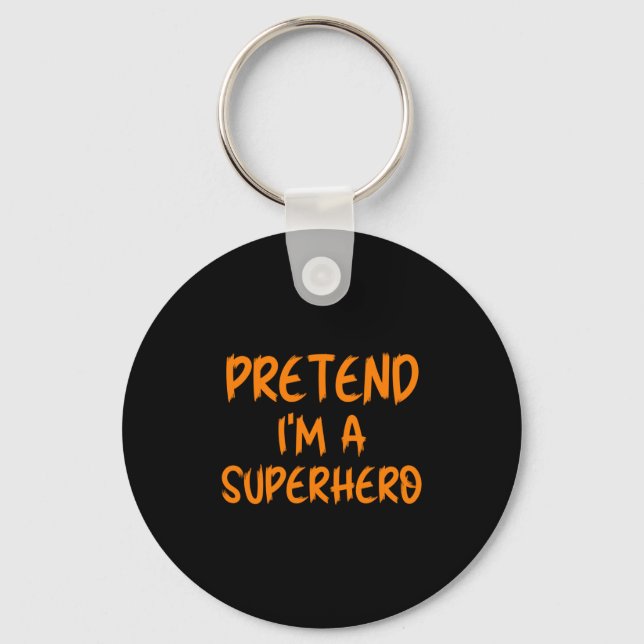 Porte-clés Halloween Pretend I'm Superhero Costume Lazy Super (Recto)
